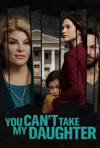 You Can't Take My Daughter (ТВ) (фильм 2020)
