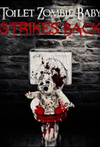 Сортирный зомби-младенец наносит ответный удар (фильм 2021)